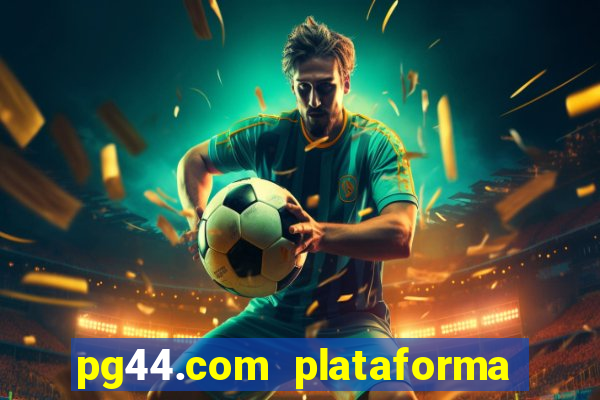 pg44.com plataforma de jogos